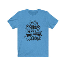 Load image into Gallery viewer, Life Is Too Short To Bad Drink Unisex Jersey Short Sleeve Tee