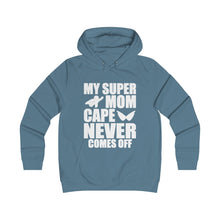 Load image into Gallery viewer, My Super Mom Cape Never Comes Off Girlie College Hoodie
