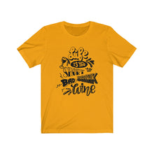 Load image into Gallery viewer, Life Is Too Short To Bad Drink Unisex Jersey Short Sleeve Tee
